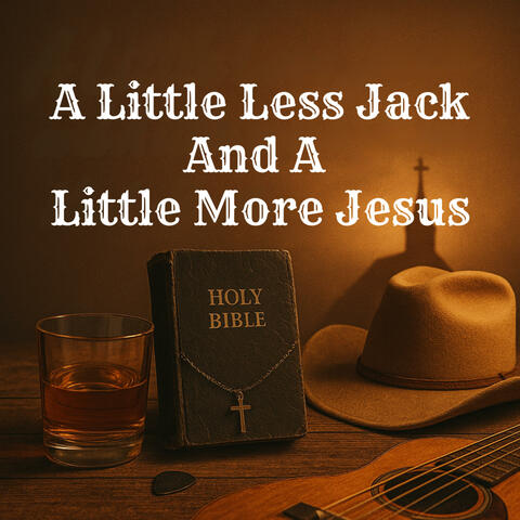 A Little Less Jack A Little More Jesus