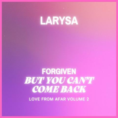 Forgiven But You Can't Come Back (Love From Afar Volume 2)