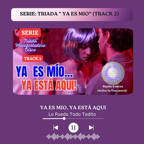 YA ES MIO, YA ESTÁ AQUI