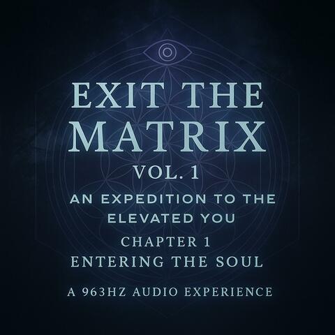 Entering the Soul (Chapter 1 – Exit The Matrix)