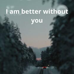 Better Without You