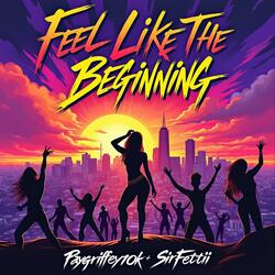 Feel Like The Beginning (feat. SirFettiii)