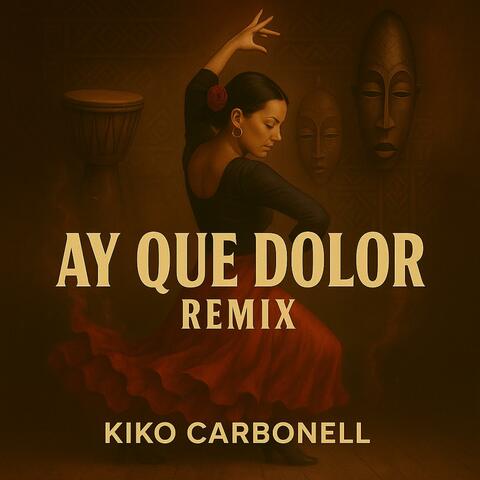 Ay Que Dolor (Kiko Carbonell Remix)