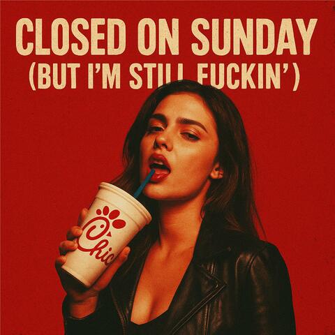 Closed on Sunday (But I'm Still Fuckin')