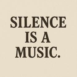 Silence Is A Music