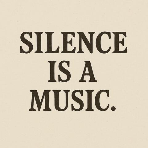 Silence Is A Music
