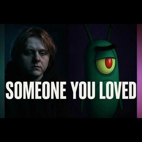 Someone You loved (Plankton Midwest Emo)