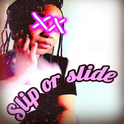 Slip Or Slide