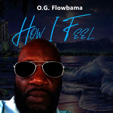 How I Feel (feat. OG Flowbama)