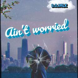 Ain't Worried