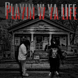 Playin W Ya Life (feat. Dang)