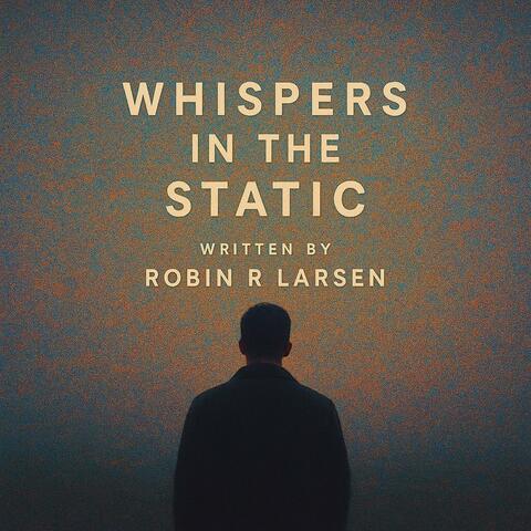 Whispers in the static