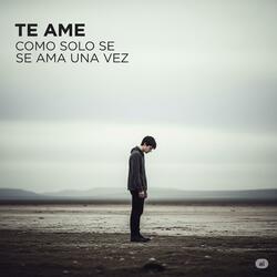Te ame como solo se ama una vez