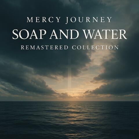 Soap and Water: Remastered Collection