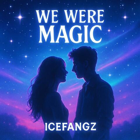 We Were Magic