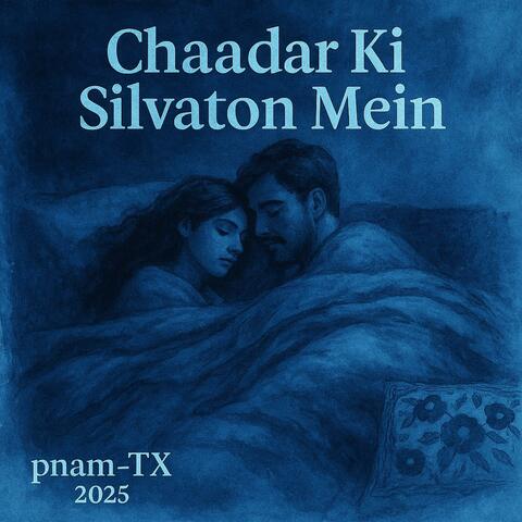 Chaadar Ki Silvaton Mein (Bollywood Ballad)