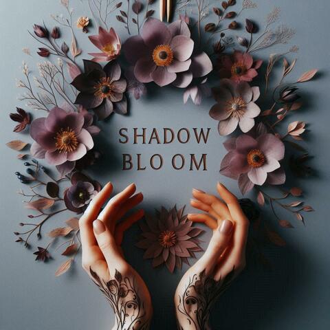 Shadow Bloom