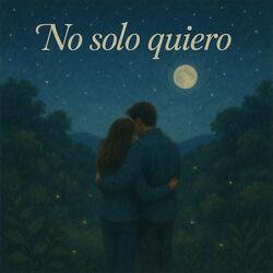 No solo quiero