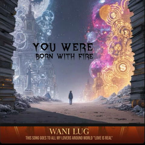 You Were Born With Fire