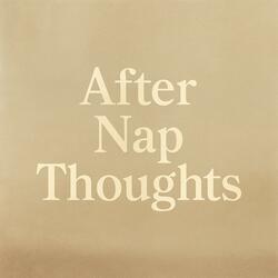 After Nap Thoughts