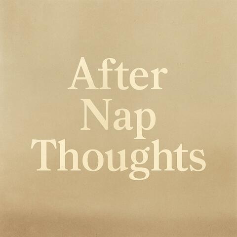 After Nap Thoughts