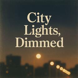 City Lights, Dimmed