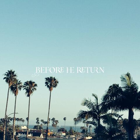 Before He Return