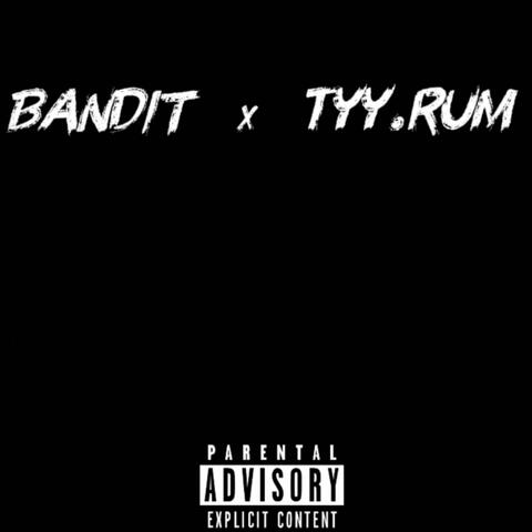 Bandit x Tyy.Rum