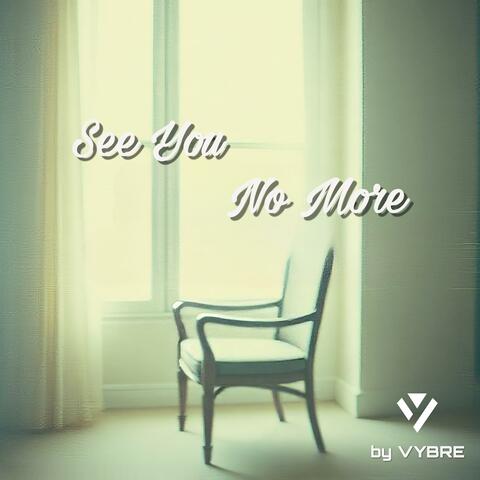 See You No More