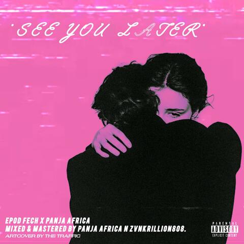 See you later (feat. EPOD FECH)