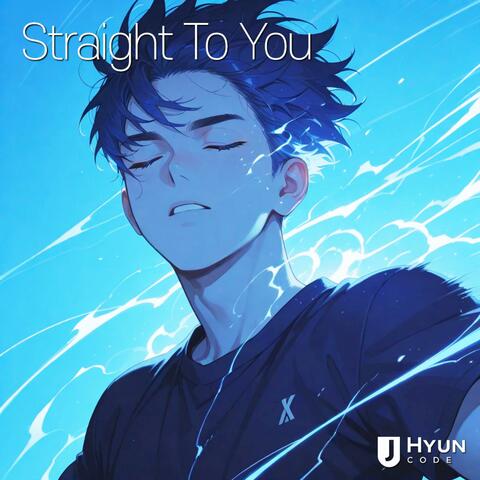 Straight To You