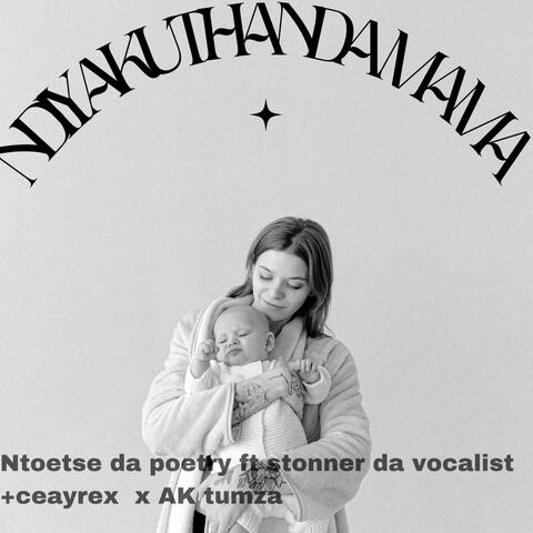 Ndiyakuthanda mama (feat. Ntoetsi da poetry, Stonner Da Vocalist, Ceayrex & AK tumza)