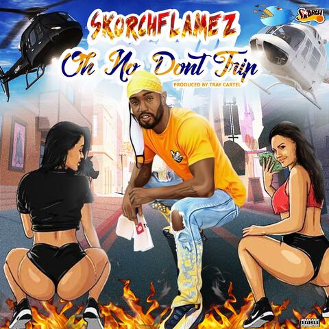 Oh No Don't Trip (feat. Tray Cartel)