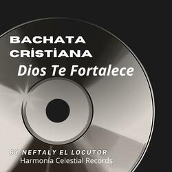 Bachata Cristiana Dios Te Fortalece