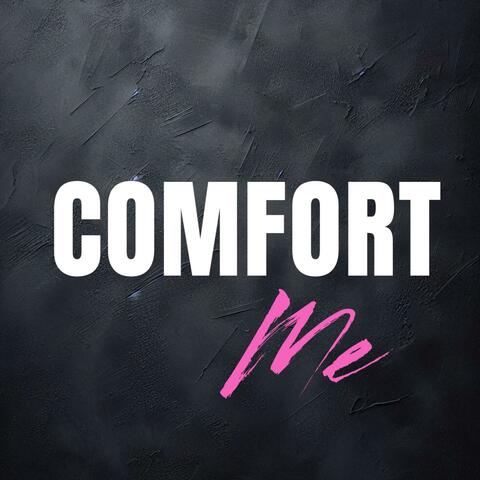 Comfort Me