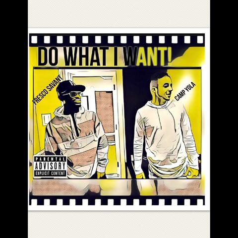 Do What I Want (feat. Camp Yola)