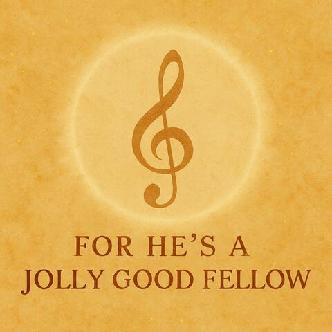 For He's A Jolly Good Fellow