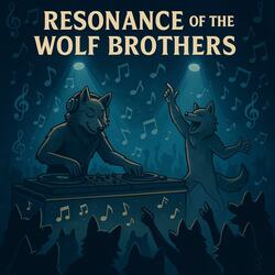 Resonance of the Wolf Brothers