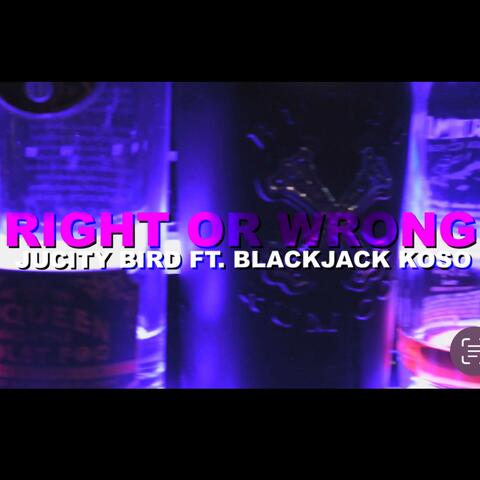 Right Or Wrong (feat. BlackJack Koso)