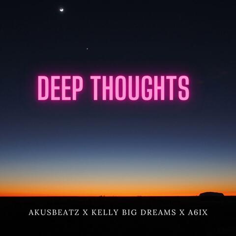 Deep Thoughts (feat. A6ix)