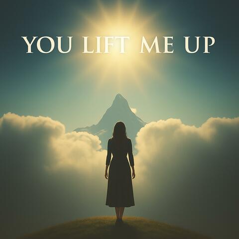 You Lift Me UP