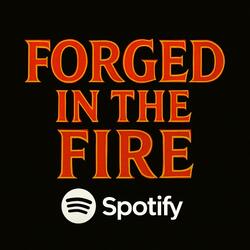 Forged in the Fire