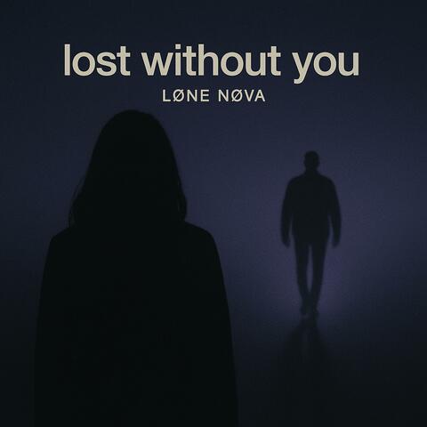 lost without you