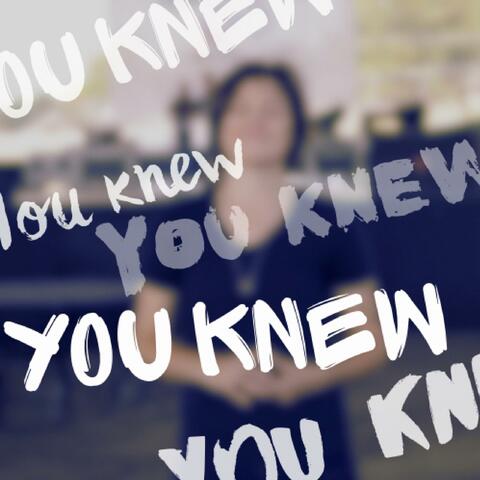 You Knew