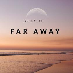 FAR AWAY