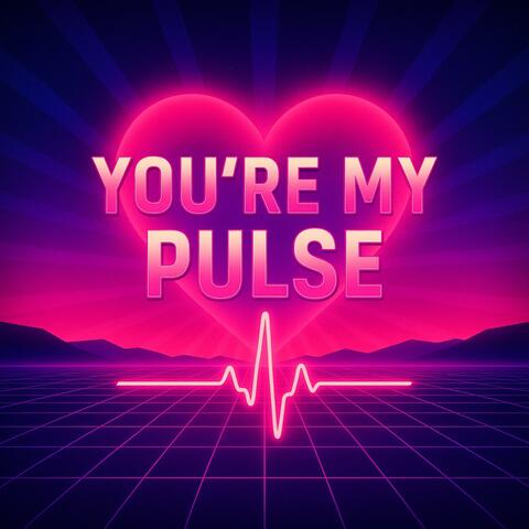 “You're My Pulse”