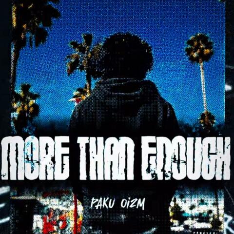 MORE THAN ENOUGH
