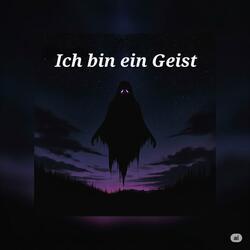 Ich bin ein Geist