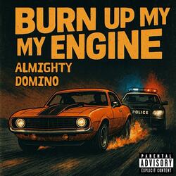 Burn Up My Engine