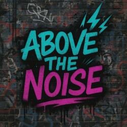 Above the Noise